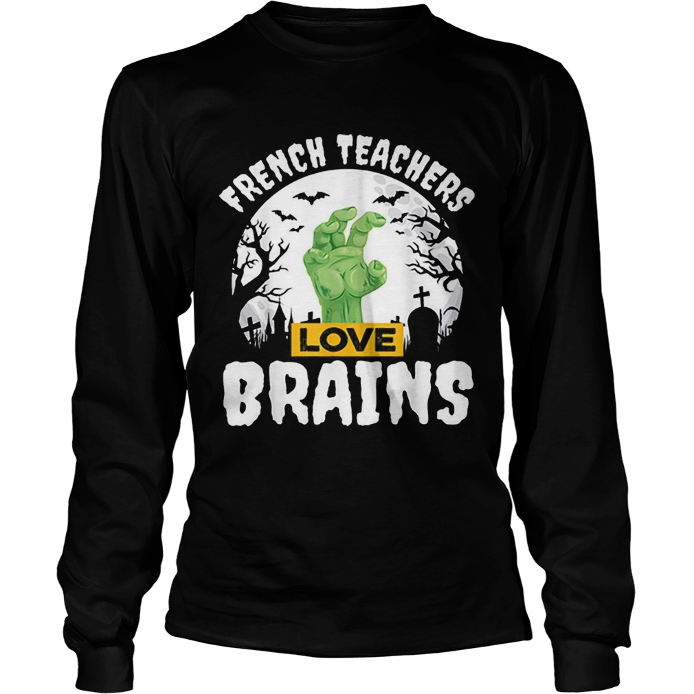 Nice Halloween Teacher Gift French Teachers Love Brains LongSleeve