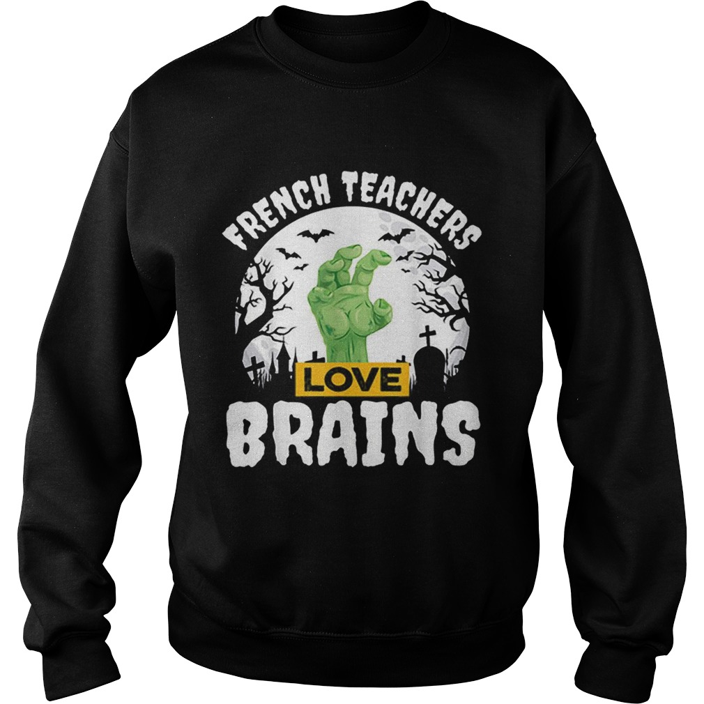 Nice Halloween Teacher Gift French Teachers Love Brains Sweatshirt