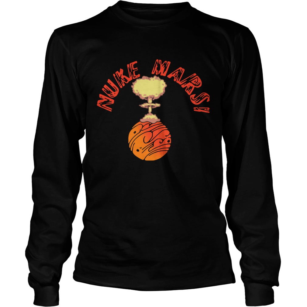 Nuke Mars Will Mars be Buked be Elon Musk space LongSleeve