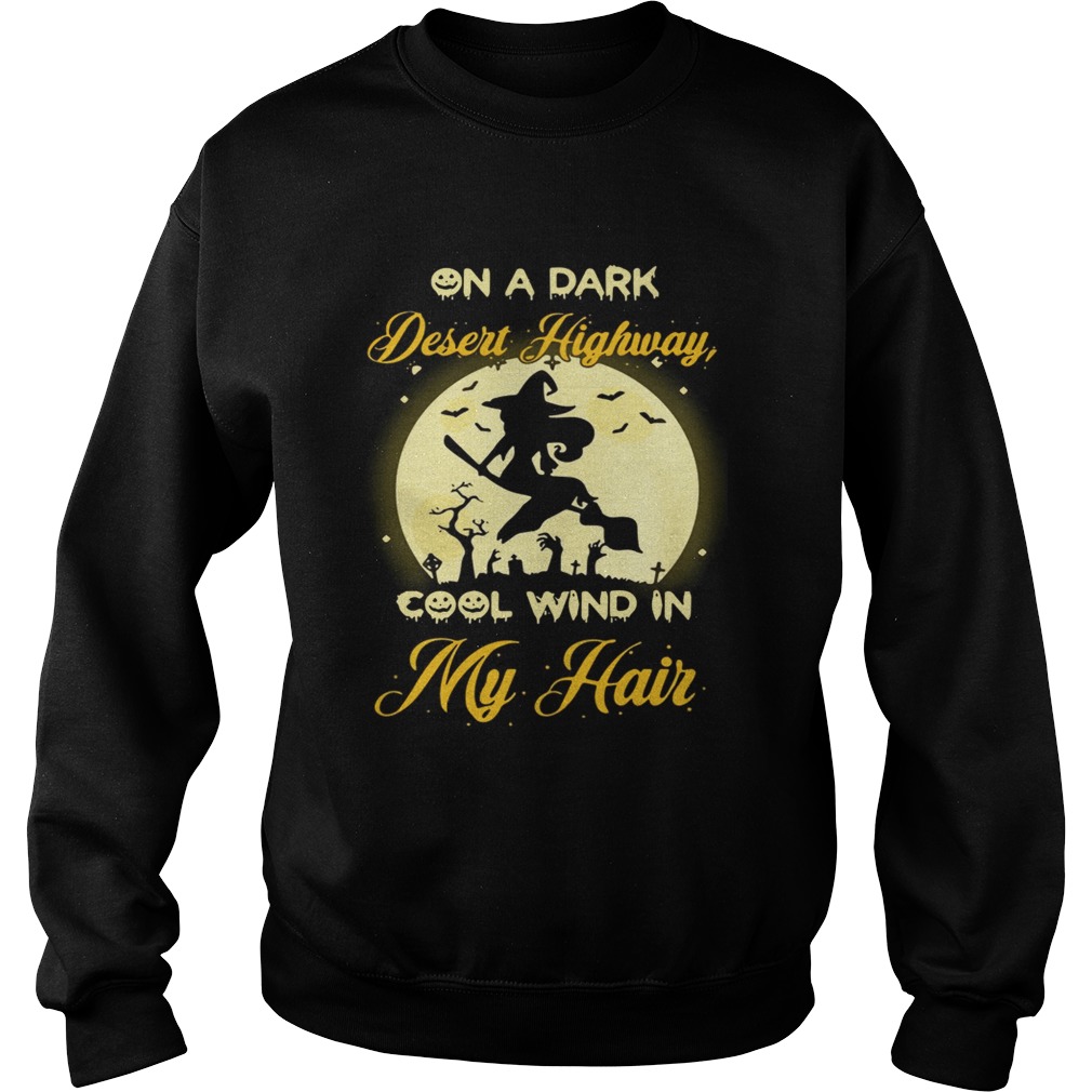 On a dark desert highway cool wind in my hair Halloween Sweatshirt