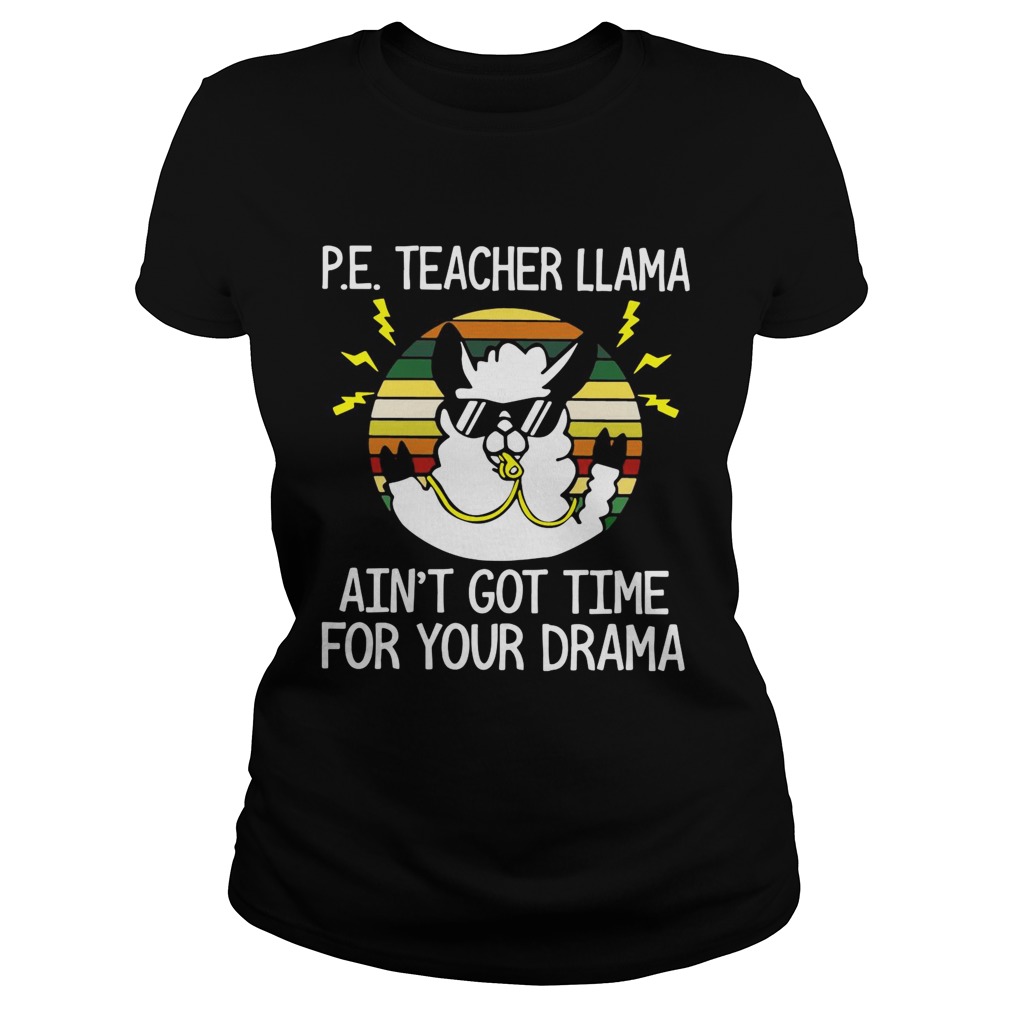 Pe teacher llama aint got time for your drama vintage Classic Ladies