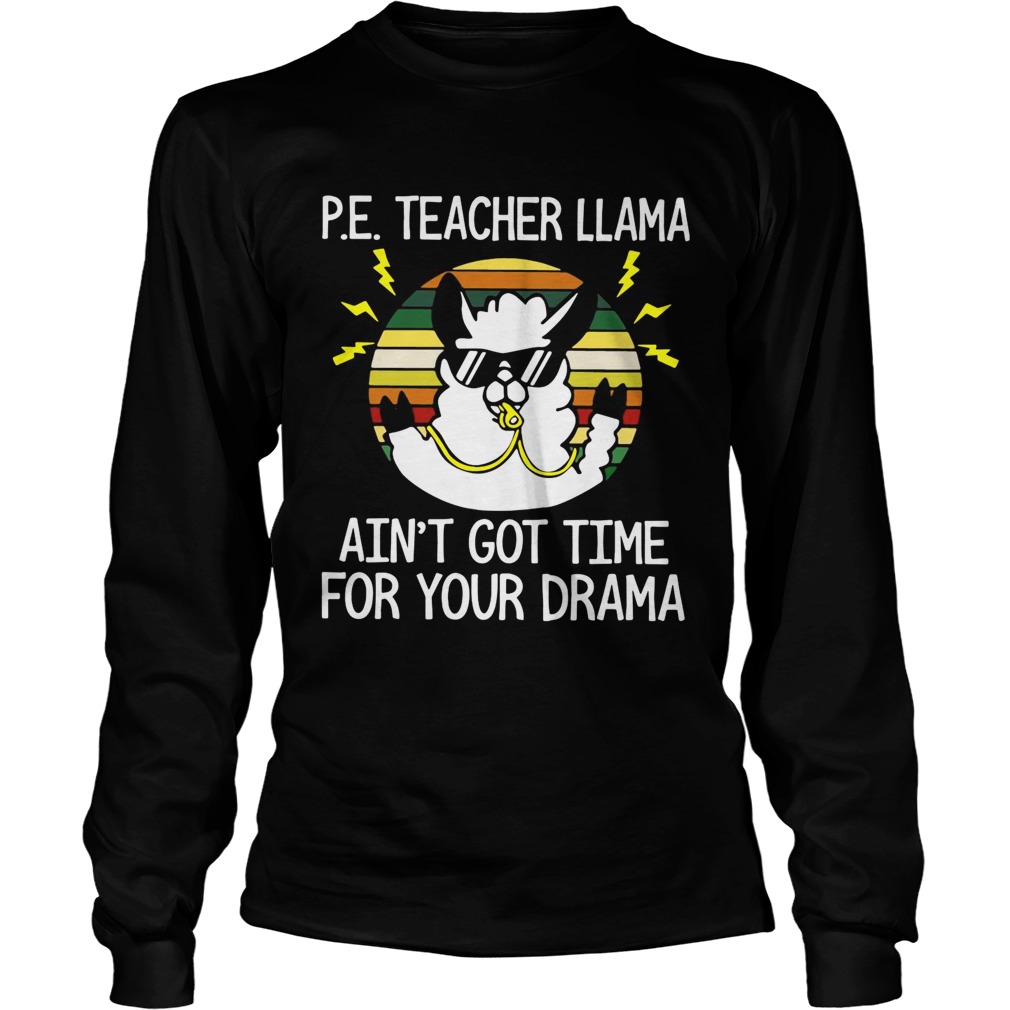 Pe teacher llama aint got time for your drama vintage LongSleeve