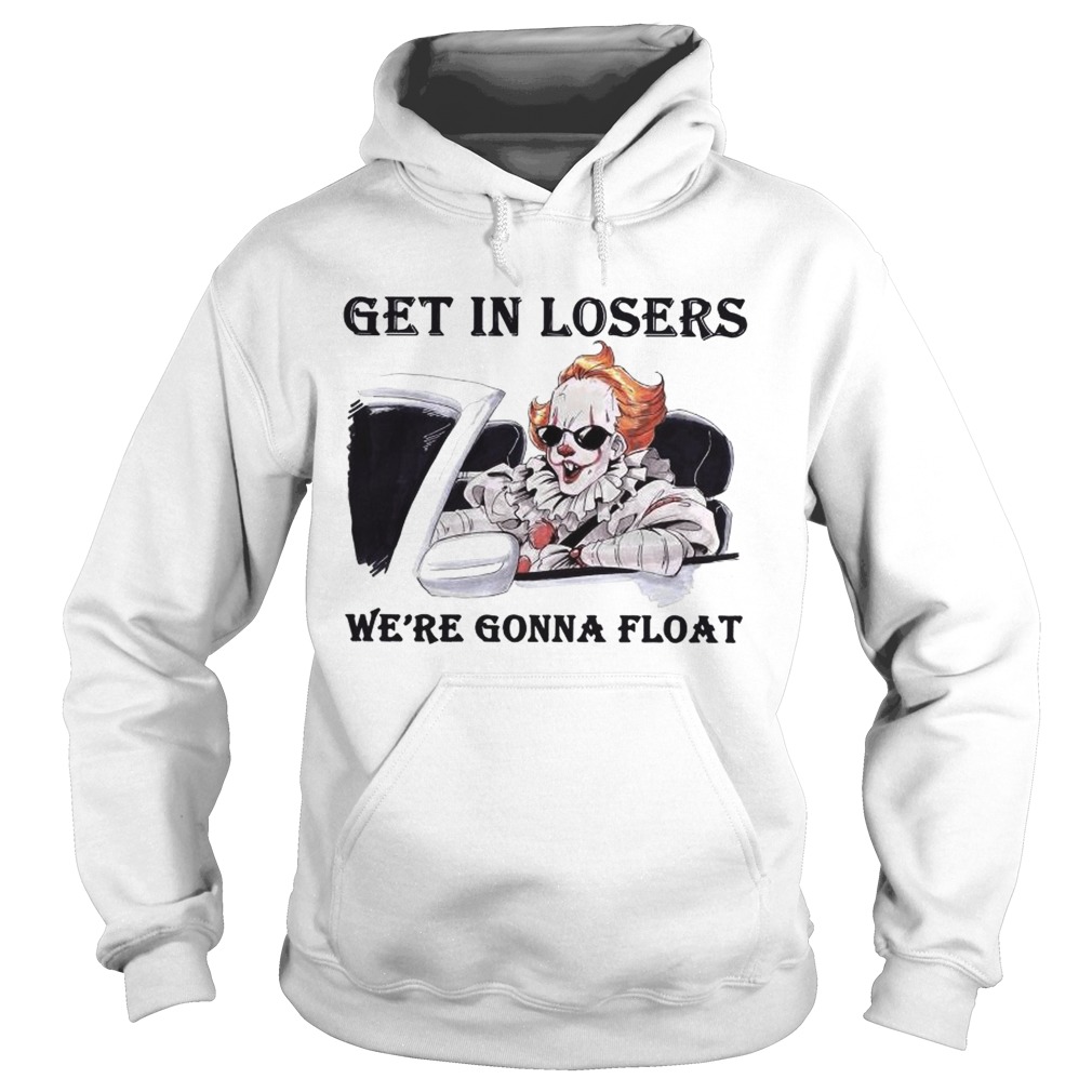 Pennywise get in losers were gonna float halloween Hoodie