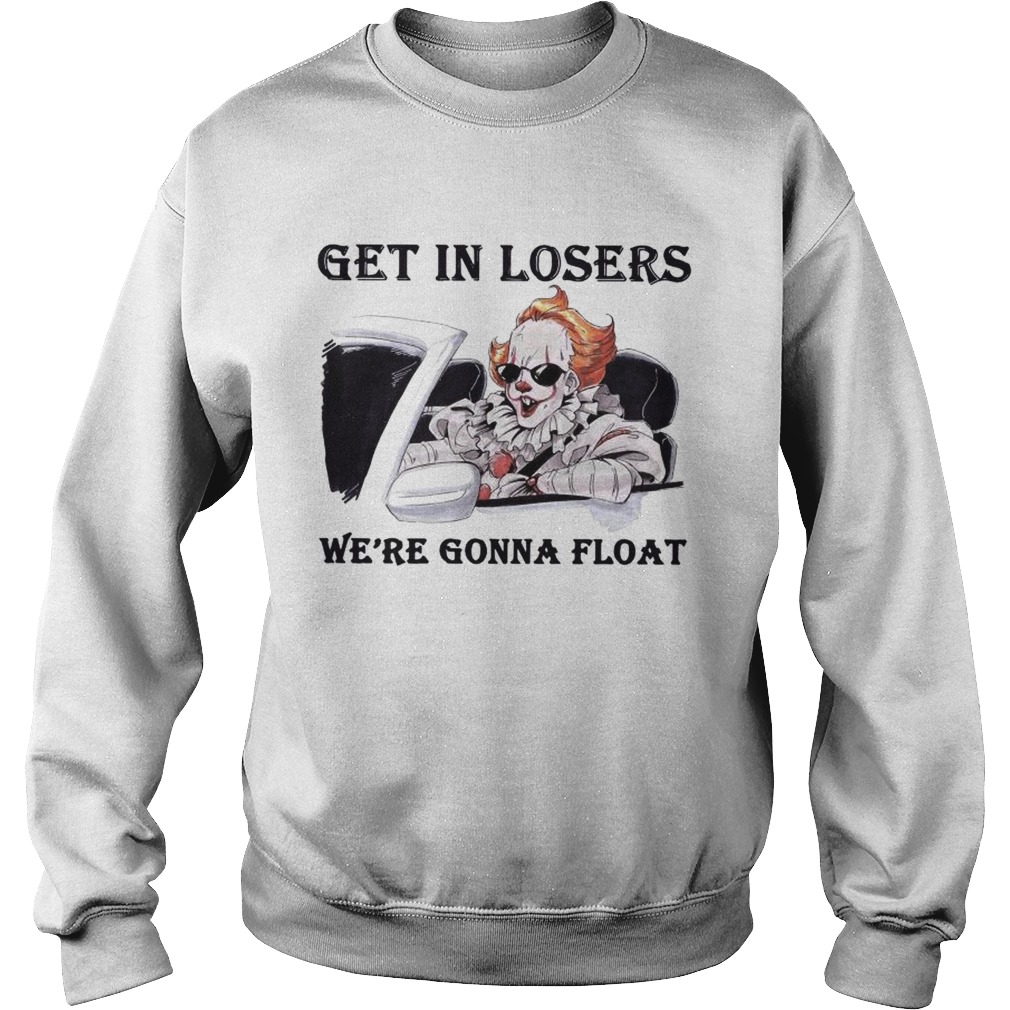 Pennywise get in losers were gonna float halloween Sweatshirt