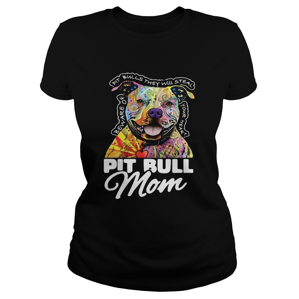 Pitbull mom beware of Pitbulls they will steal your heart Classic Ladies