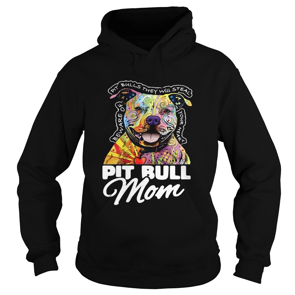 Pitbull mom beware of Pitbulls they will steal your heart Hoodie