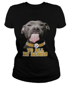 Pitbull to all my haters Pittsburgh Steelers  Classic Ladies