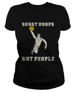 Shoot hoops not people funny basketball TShirt Classic Ladies