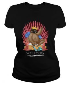 Sloth King Not Today Game Of Thrones Shirt Classic Ladies