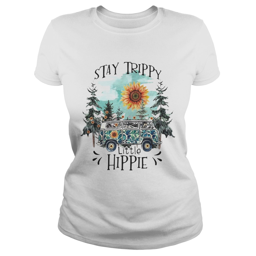 Stay trippy little hippie Classic Ladies