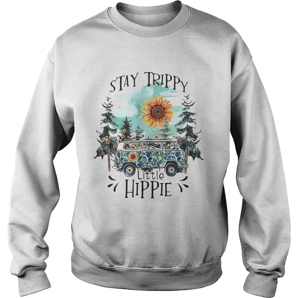 Stay trippy little hippie Sweatshirt