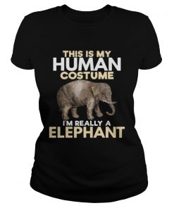 This Is My Human Costume Im Really A Elephant Halloween  Classic Ladies