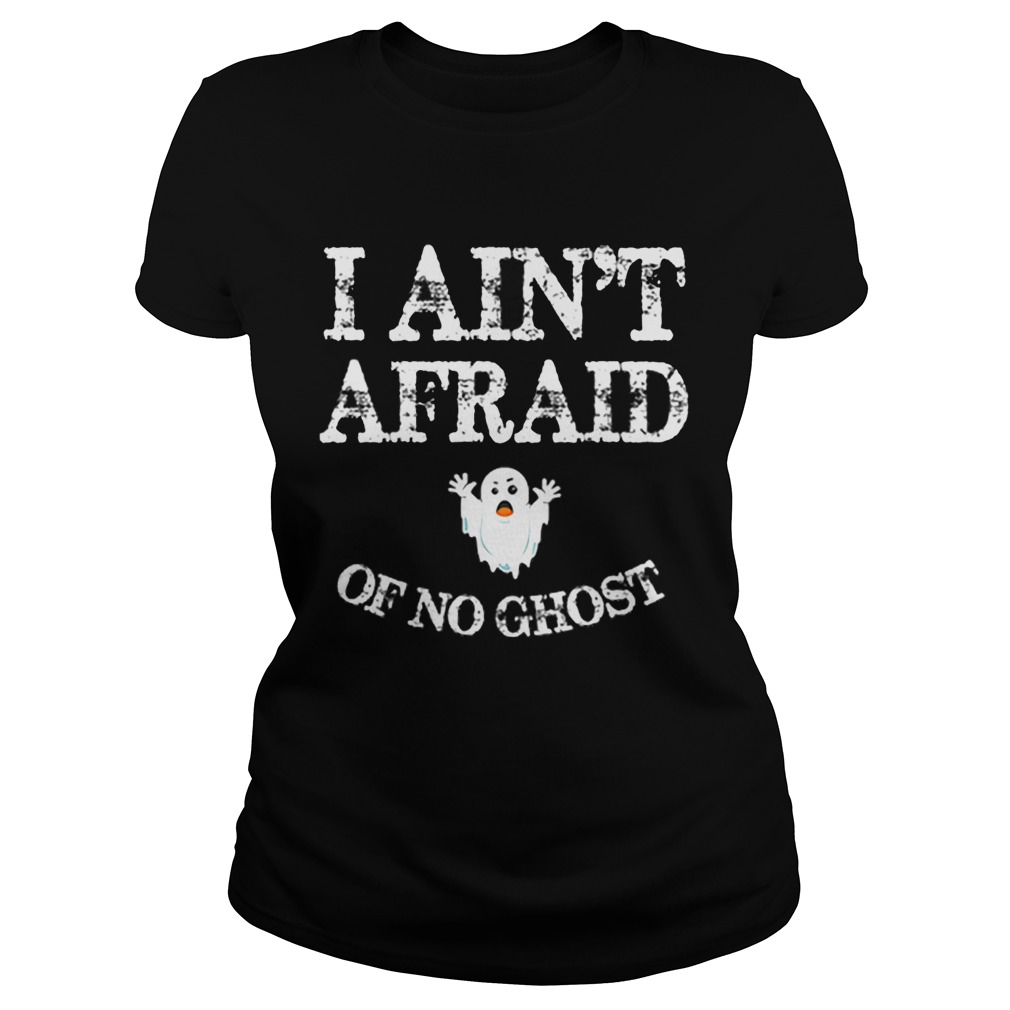 Top Halloween I Aint Afraid Of No Ghost Classic Ladies