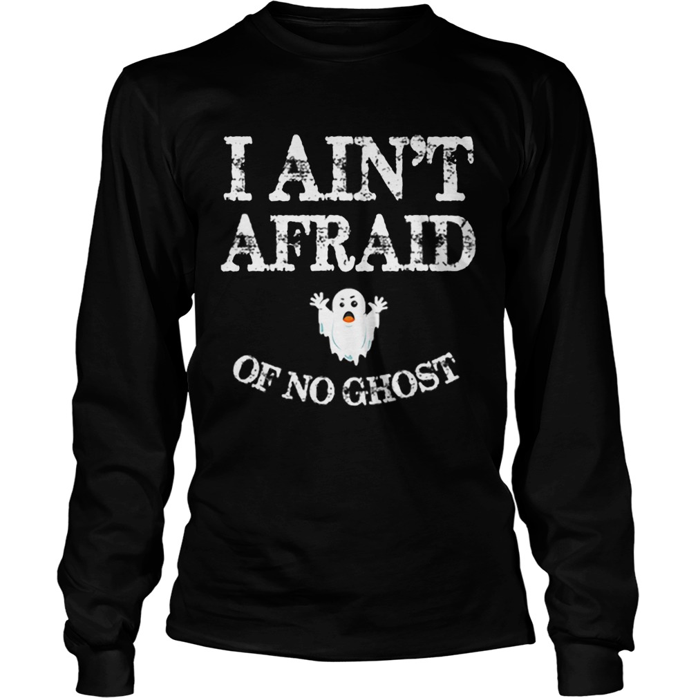 Top Halloween I Aint Afraid Of No Ghost LongSleeve