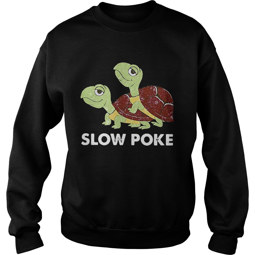 Turtles slow poke Sweatshirt