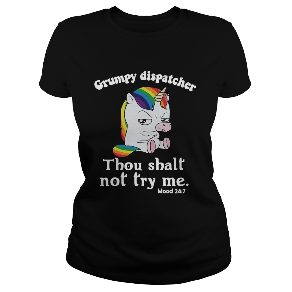 Unicorn Grumpy dispatcher thou shalt not try me Classic Ladies