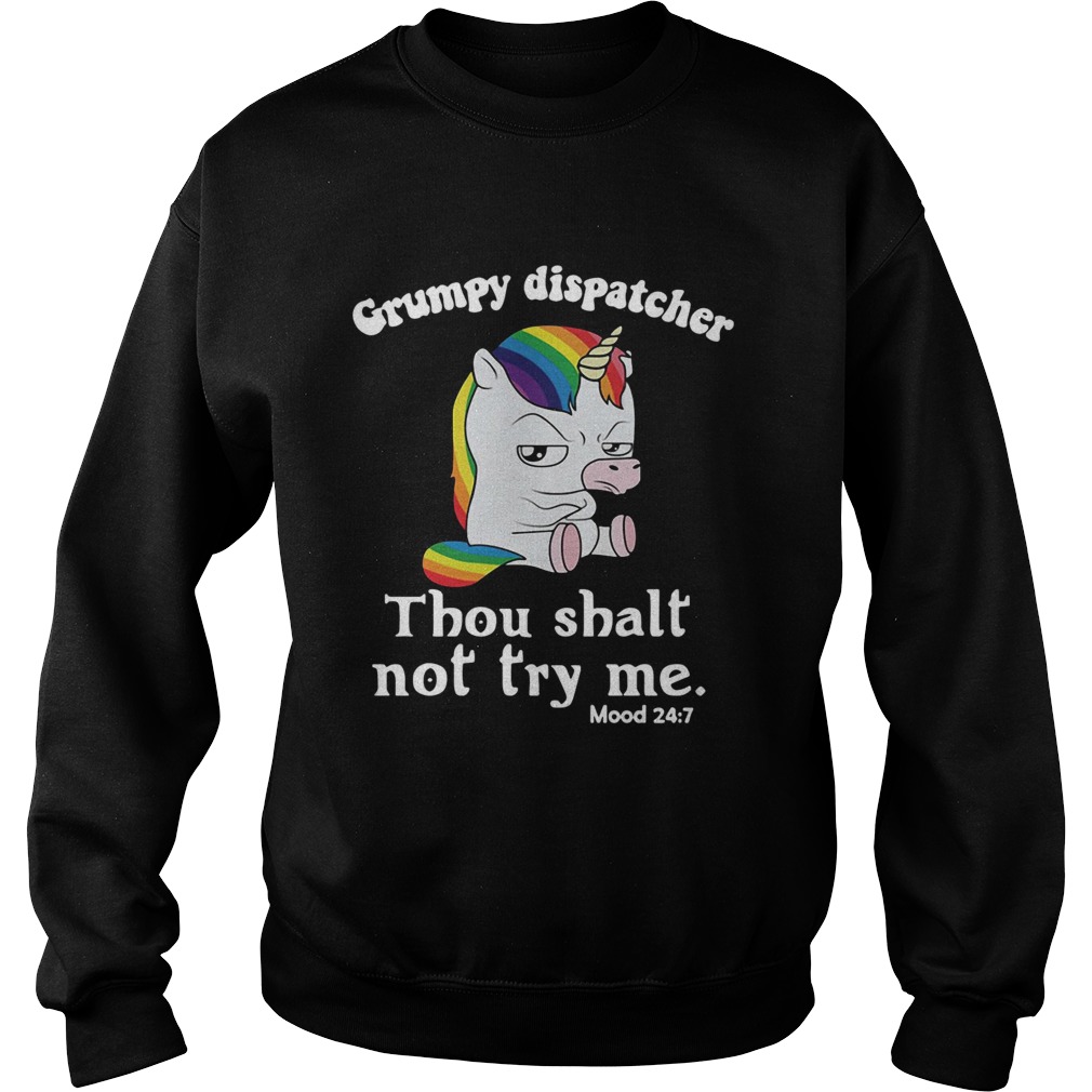 Unicorn Grumpy dispatcher thou shalt not try me Sweatshirt