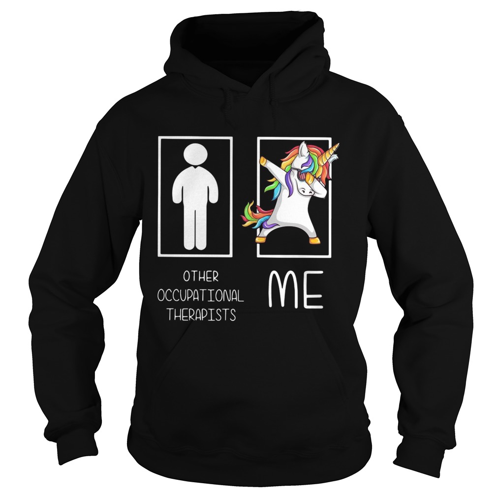 Unicorn dabbing other occupational therapists me Hoodie