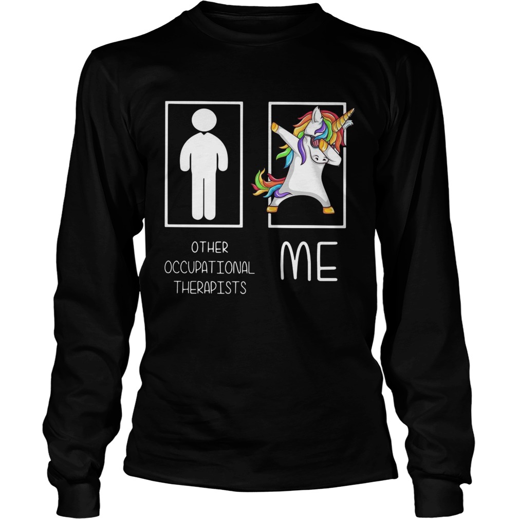 Unicorn dabbing other occupational therapists me LongSleeve