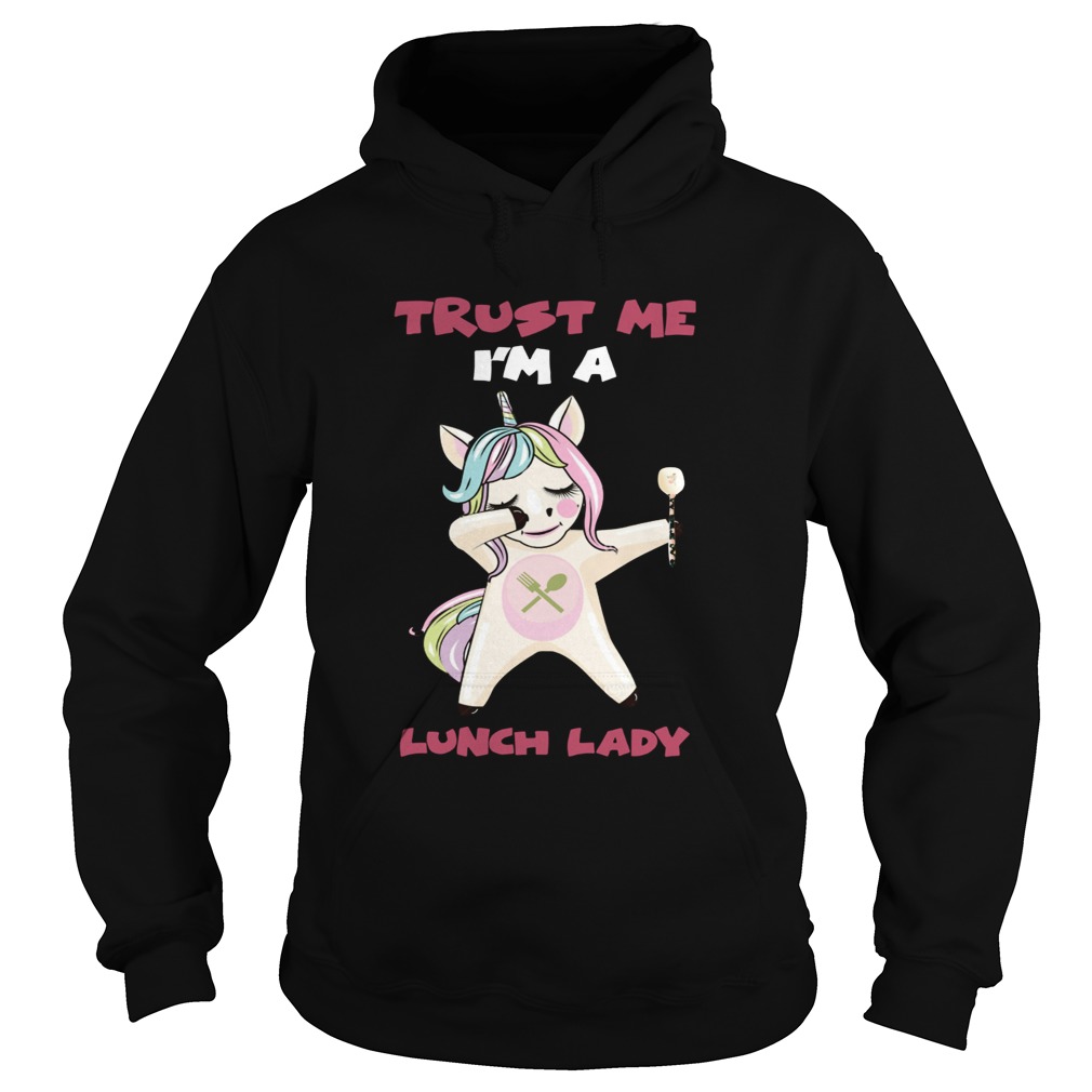 Unicorn trust me Im a Lunch Lady Hoodie