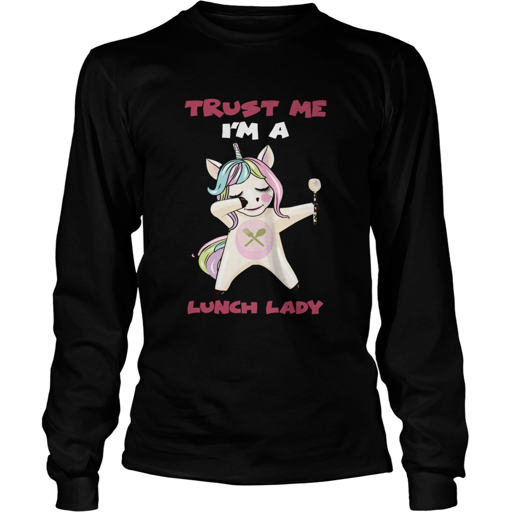 Unicorn trust me Im a Lunch Lady LongSleeve