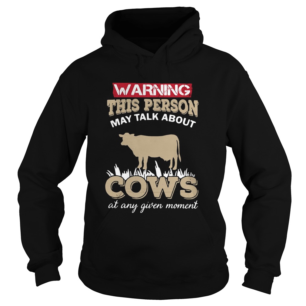 Warning this person may talk about cows at any given moment Hoodie