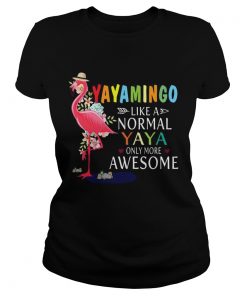 Yayamingo Like A Normal Yaya Only More Awesome TShirt Classic Ladies