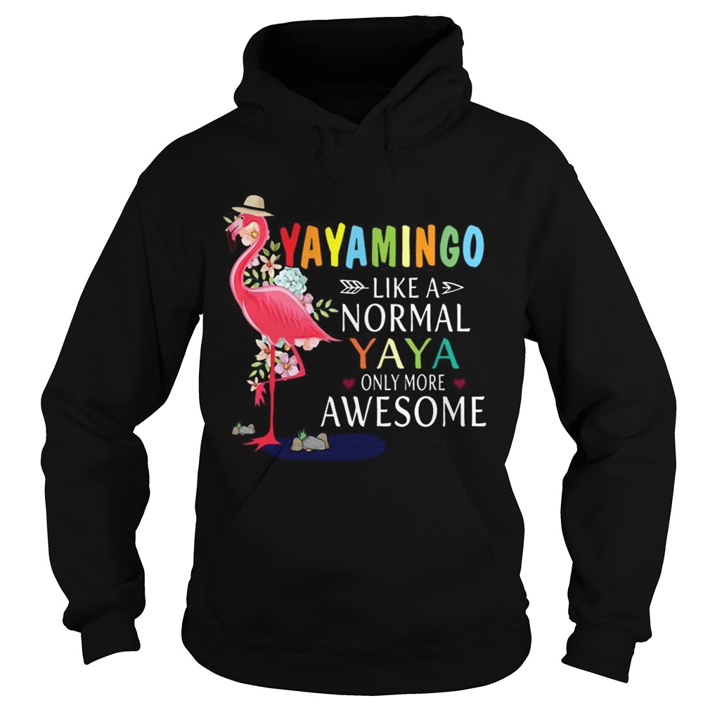 Yayamingo Like A Normal Yaya Only More Awesome TShirt Hoodie