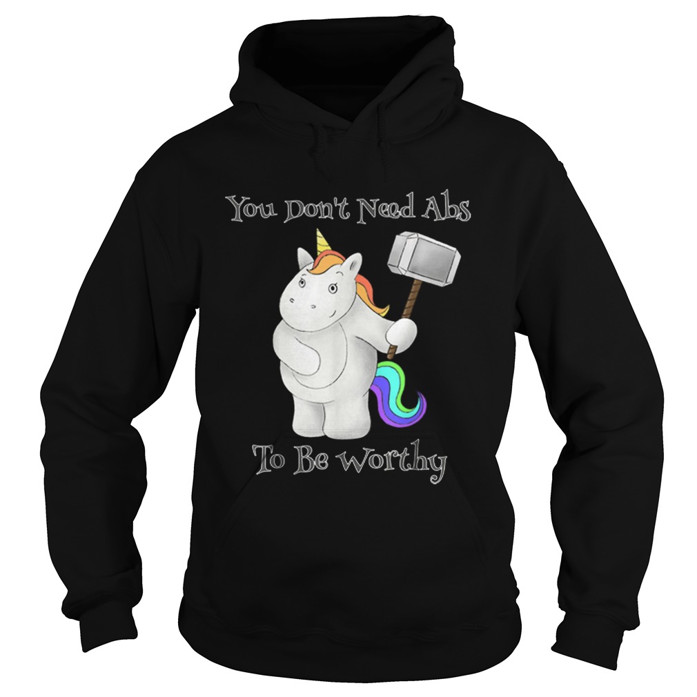 You Dont Need Abs To Be Worthy Unicorn Mjolnir Hoodie