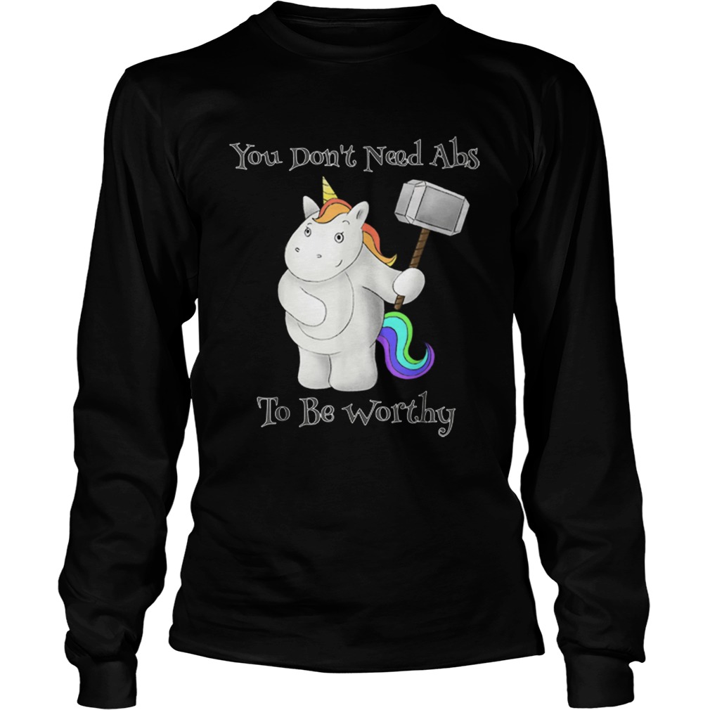 You Dont Need Abs To Be Worthy Unicorn Mjolnir LongSleeve