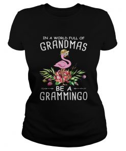 in a world full of grandmas be a grammingo TShirt Classic Ladies