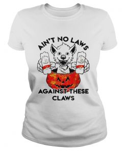 Aint no laws against these claws Halloween  Classic Ladies