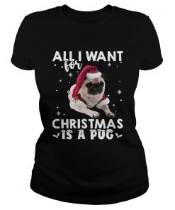 All I want for Christmas is a Pug  Classic Ladies