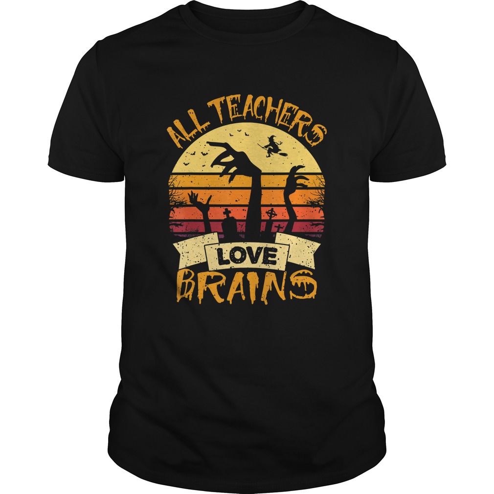 All Teachers Love Brains Funny Halloween Shirt