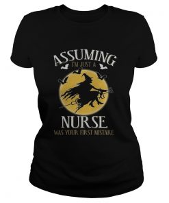 Assuming im just a nurse was your first mistake TShirt Classic Ladies