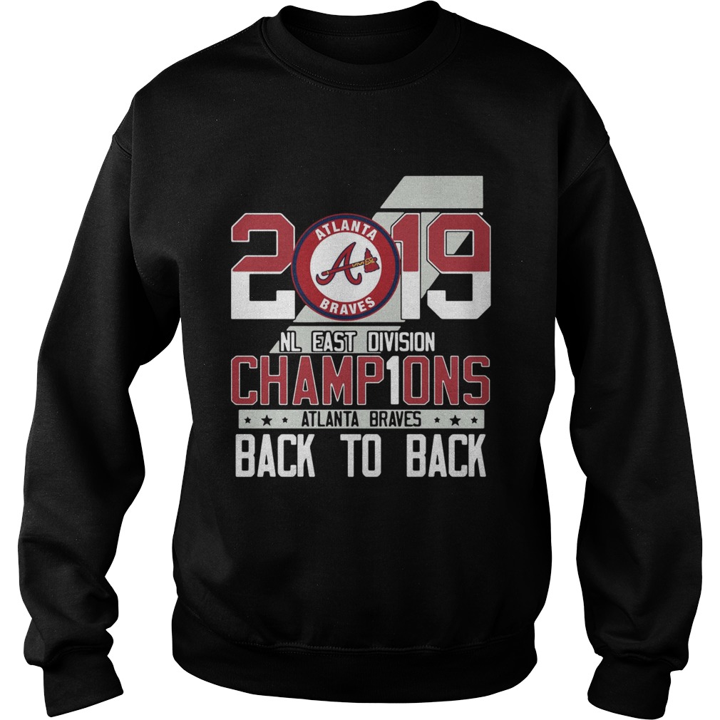 Atlanta Braves 2019 NL East division Champions back to back Sweatshirt