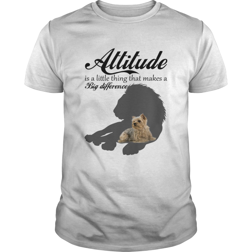 Attitude Little Thing Makes A Big Difference Yorkie Dog Lovers Shirt