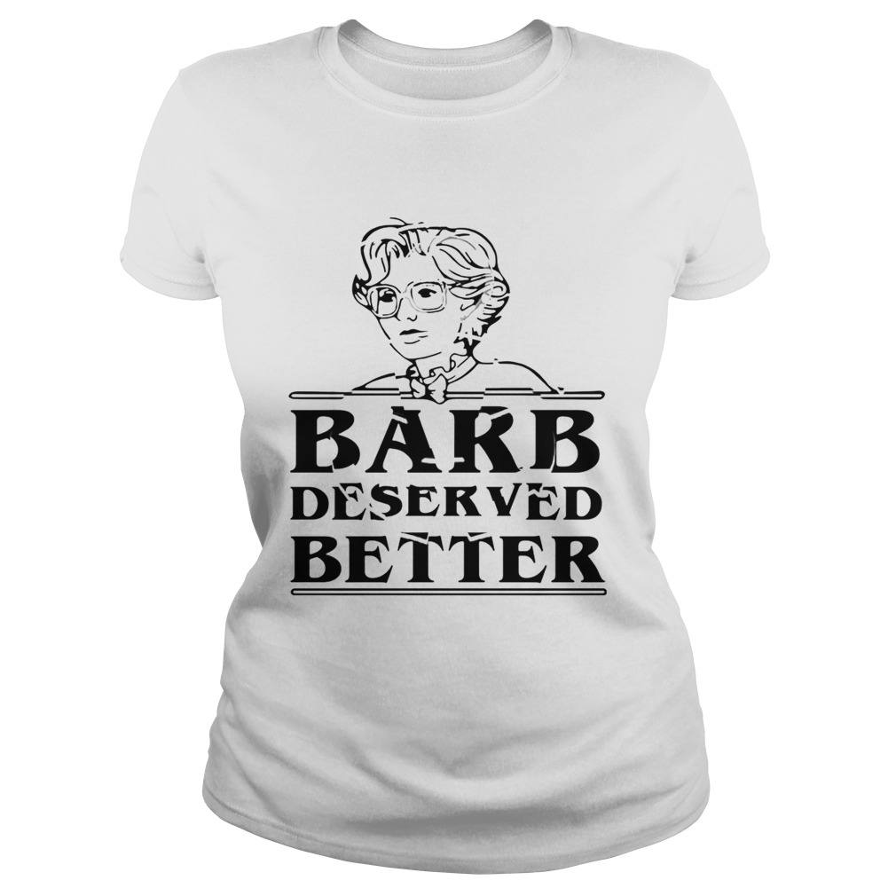 Barb Deserved Better Classic Ladies