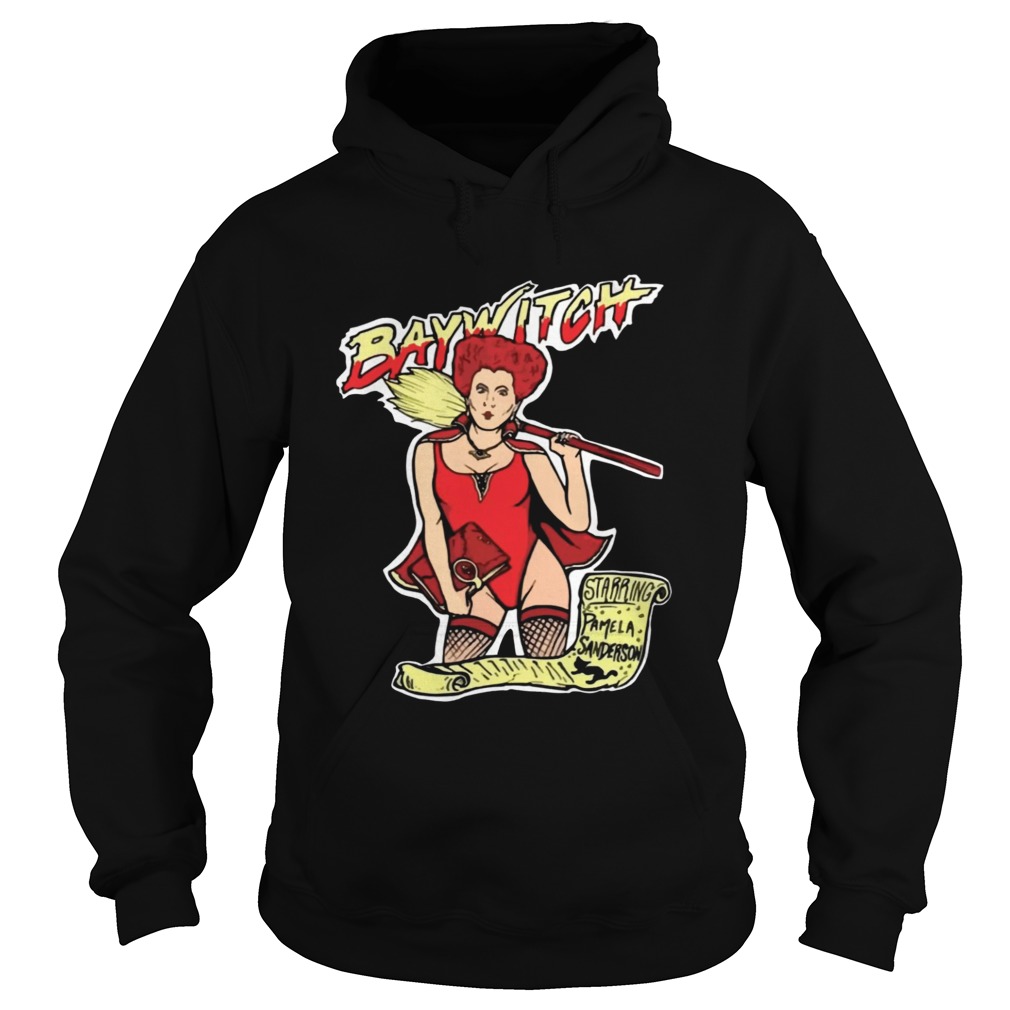 Baywitch starring Pamela Sandersons Shirt Hoodie