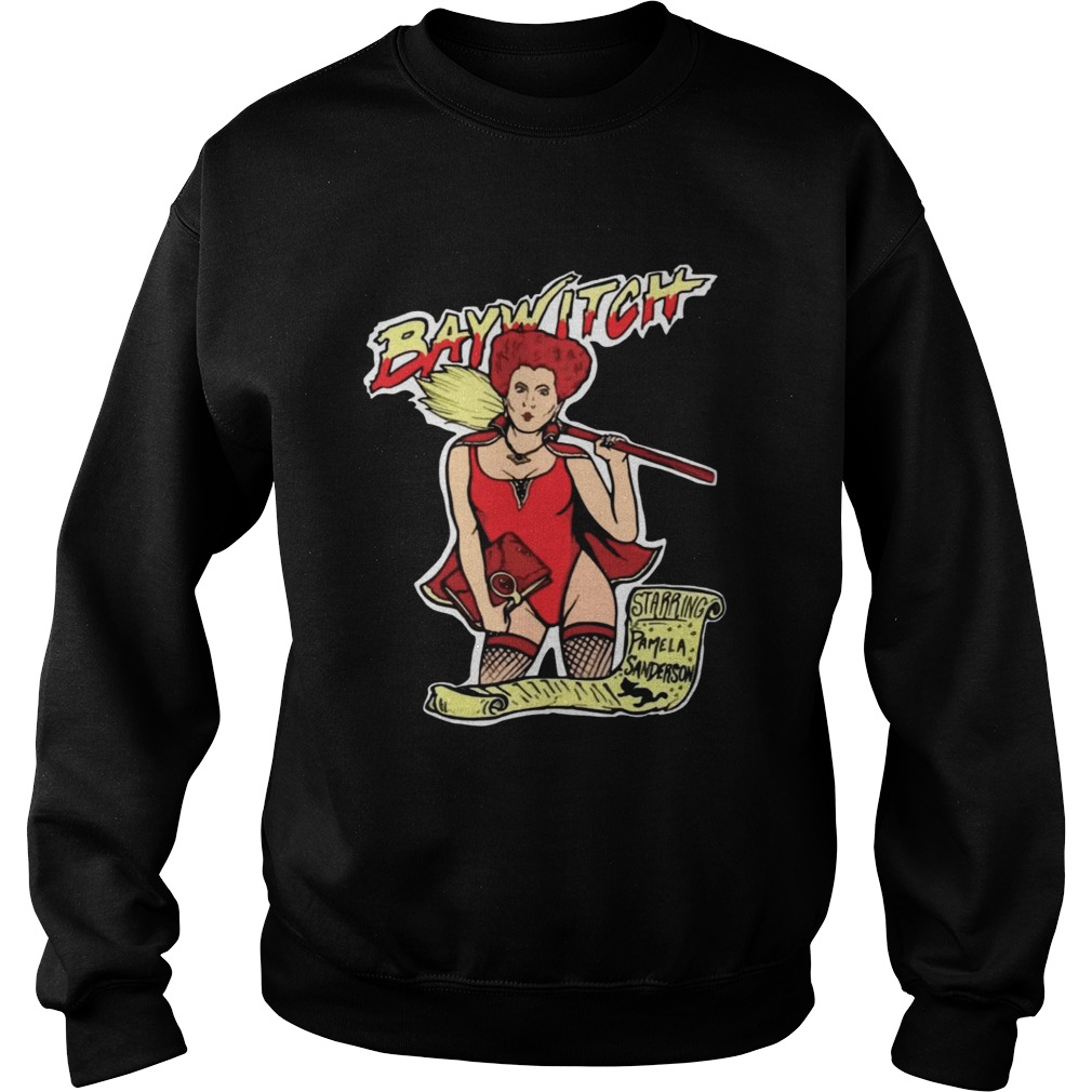 Baywitch starring Pamela Sandersons Shirt Sweatshirt