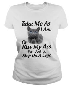 Black cat take me as I am or kiss my ass eat shit and step on a lego  Classic Ladies