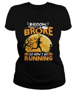 Broom Broke So Now I Go Running Funny Halloween Women Shirt Classic Ladies