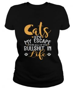 Cat Are My Escape From All Of The Bullshit In Life Funny Shirt Classic Ladies