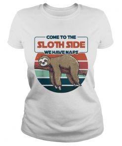 Come to the Sloth side we have naps vintage  Classic Ladies