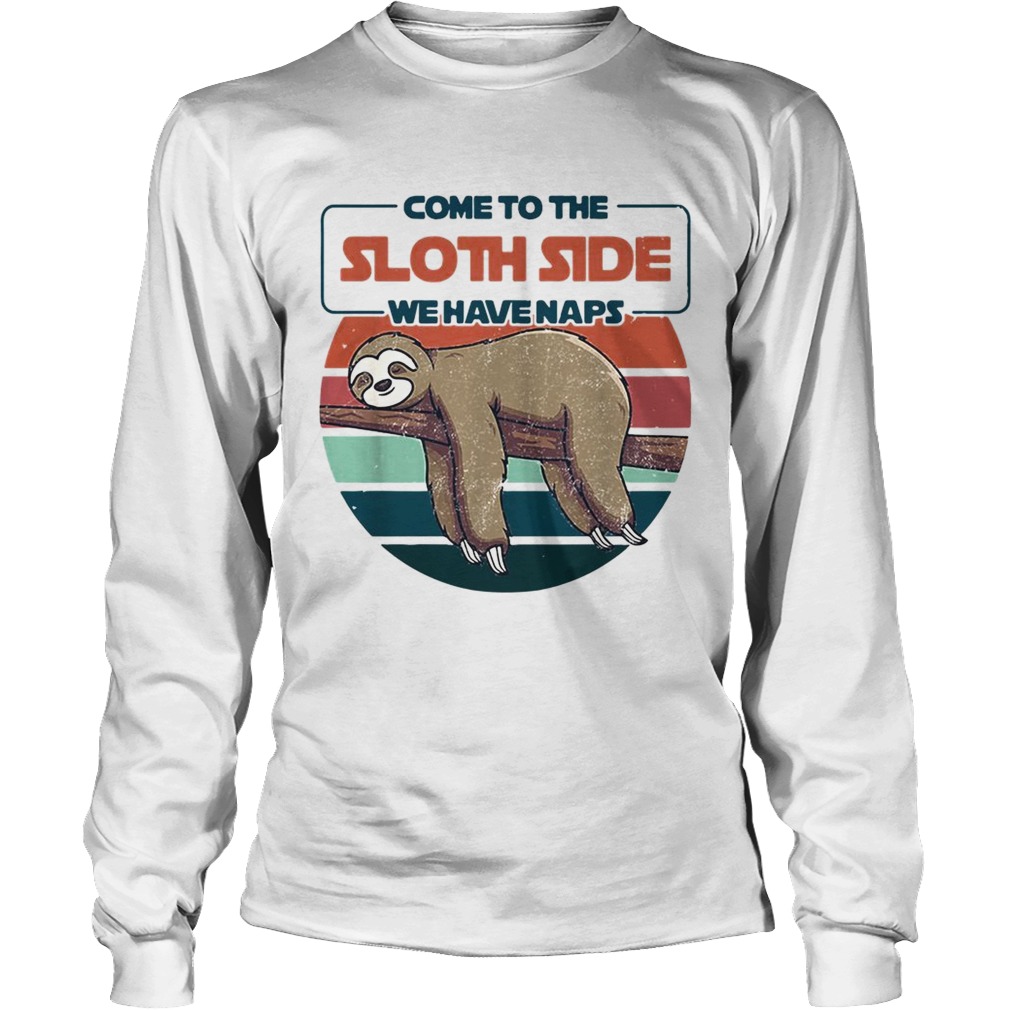 Come to the Sloth side we have naps vintage LongSleeve