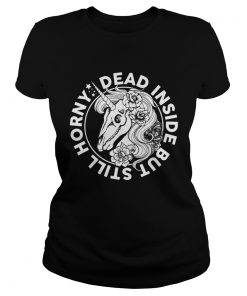 Dead Inside But Still Horny Funny Sarcasm Skeleton Unicorn Women Shirt Classic Ladies