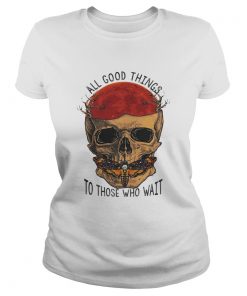 Death Head Moth Skull All Good Things To Those Who Wait Halloween Shirt Classic Ladies