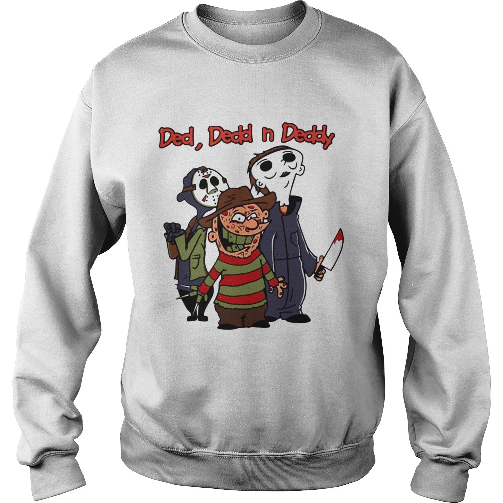 Ded Dedd n Deddy Jason Michael Freddy Sweatshirt