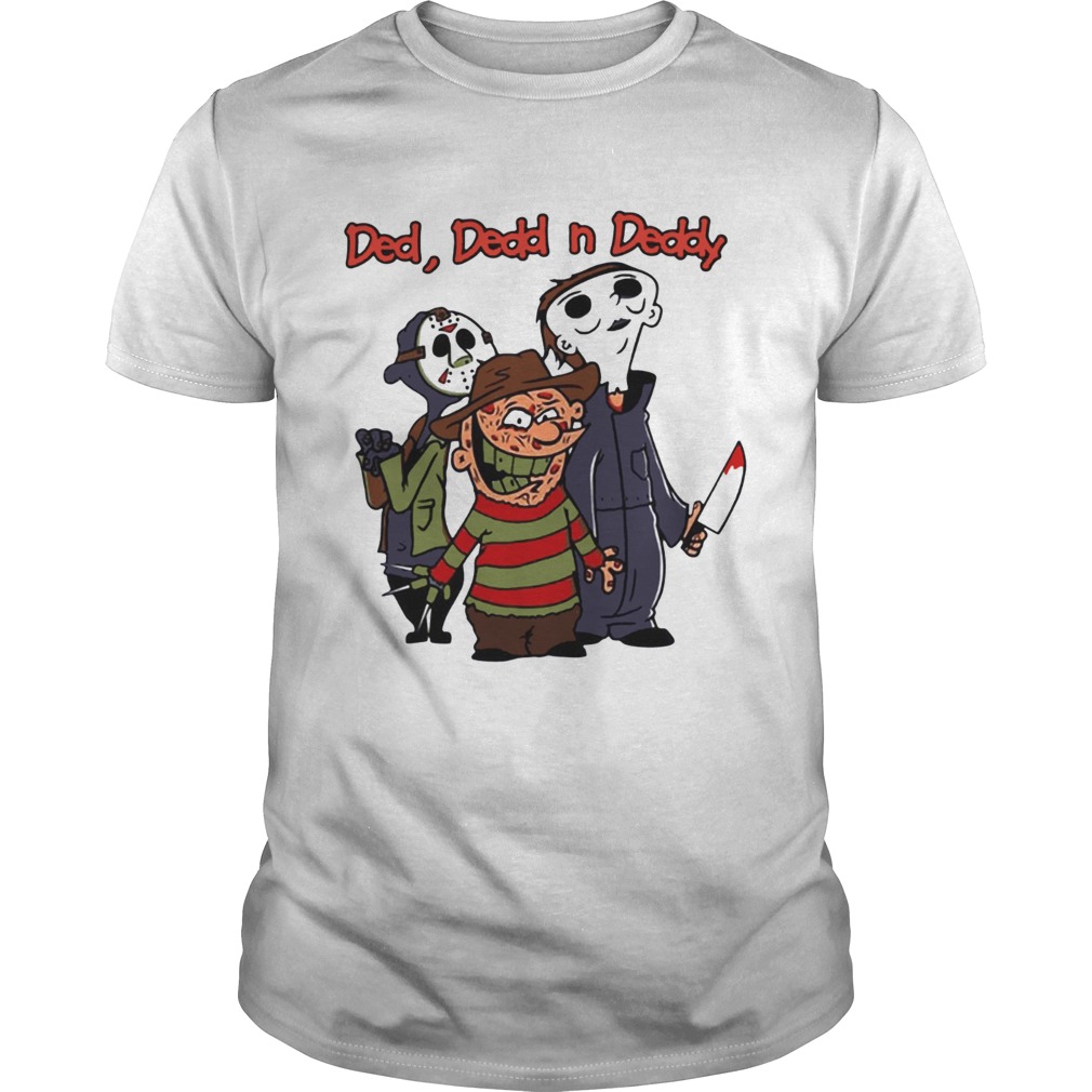 Ded Dedd n Deddy Jason Michael Freddy shirt