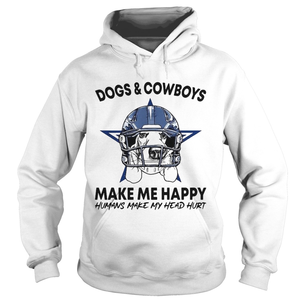 Dogs and Cowboys make me happy humans make my head hurt Hoodie